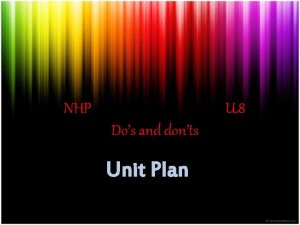 NHP U 8 Dos and donts Unit Plan