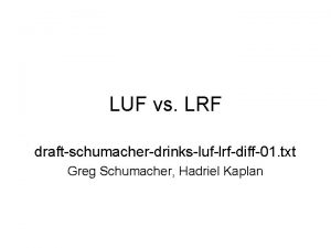 LUF vs LRF draftschumacherdrinksluflrfdiff01 txt Greg Schumacher Hadriel