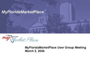 My Florida Market Place User Group Meeting March