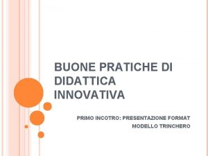 BUONE PRATICHE DI DIDATTICA INNOVATIVA PRIMO INCOTRO PRESENTAZIONE