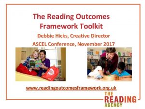 The Reading Outcomes Framework Toolkit Debbie Hicks Creative