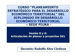 CURSO PLANEAMIENTO ESTRATGICO PARA EL DESARROLLO ECONMICO TERRITORIAL