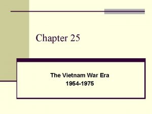 Chapter 25 The Vietnam War Era 1954 1975