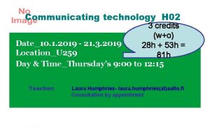 Communicating technology H 02 3 credits wo Date10