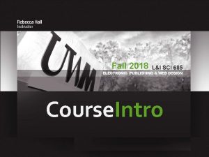 Fall 2018 Course Intro Course Description An introduction