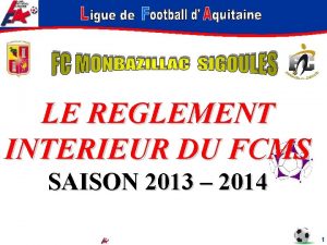 LE REGLEMENT INTERIEUR DU FCMS SAISON 2013 2014