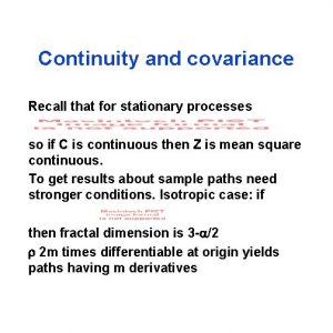 Continuity and covariance Recall that for stationary processes