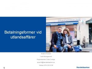 Betalningsformer vid utlandsaffrer Anders Persson Cash Management Regionbanken