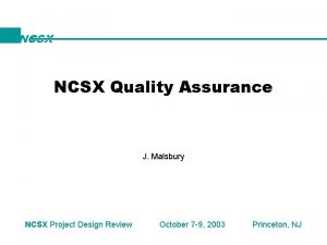 NCSX Quality Assurance J Malsbury NCSX Project Design