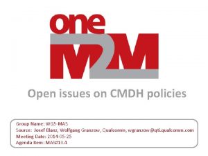 Open issues on CMDH policies Group Name WG