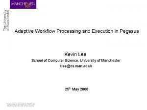 Adaptive Workflow Processing and Execution in Pegasus Kevin