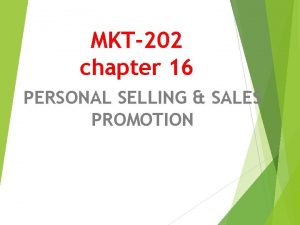 MKT202 chapter 16 PERSONAL SELLING SALES PROMOTION PERSONAL