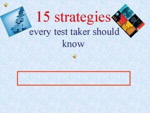 15 strategies every test taker should know Get