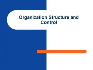 Organization Structure and Control Structure Follows Strategy Changes