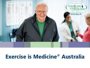 Exercise is Medicine Australia What is Exercise is