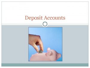 Deposit Accounts Two Categories Transaction deposits An account