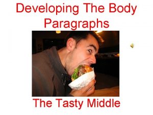 Developing The Body Paragraphs The Tasty Middle The