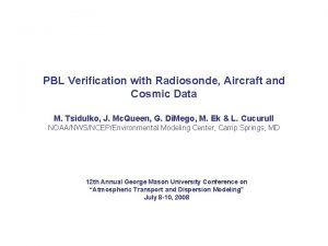 PBL Verification with Radiosonde Aircraft and Cosmic Data