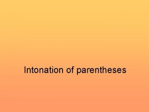 Intonation of parentheses Intonation of parentheses Utterances may