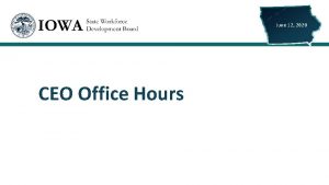 June 12 2020 CEO Office Hours TODAYS PRESENTER