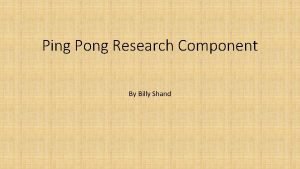 Ping Pong Research Component By Billy Shand Different