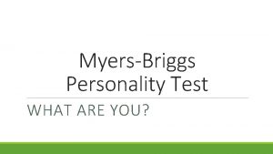 MyersBriggs Personality Test WHAT ARE YOU THE FOUR
