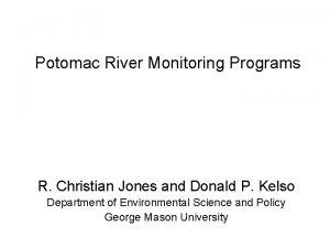 Potomac River Monitoring Programs R Christian Jones and