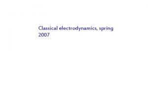 Classical electrodynamics spring 2007 suggested topics 1 2