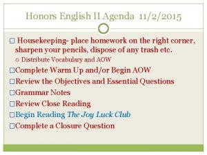 Honors English II Agenda 1122015 Housekeeping place homework