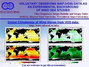 VOLUNTARY OBSERVING SHIP VOS DATA AS AN EXPERIMENTAL