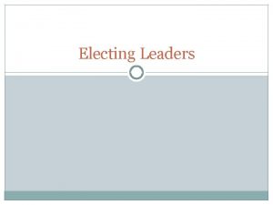 Electing Leaders Political Spectrum Political Spectrum There are