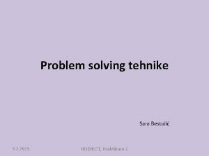 Problem solving tehnike Sara Bestuli 9 2 2019