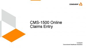 CMS1500 Online Claims Entry Conduent Government Healthcare Solutions