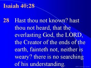 Isaiah 40 28 28 Hast thou not known