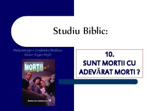 Studiu Biblic 10 SUNT MORTII CU ADEVRAT MORTI