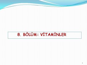8 BLM VTAMNLER 1 Hcrenin yapsn oluturan proteinler