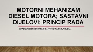 MOTORNI MEHANIZAM DIESEL MOTORA SASTAVNI DIJELOVI PRINCIP RADA