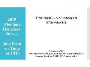 2019 Montana Homeless Survey aka Point inTime or 2019 Montana Homeless Survey aka Point inTime or