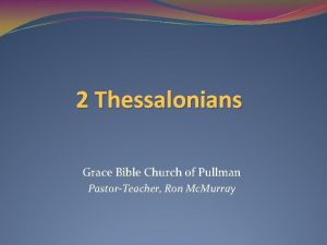 2 Thessalonians Grace Bible Church of Pullman PastorTeacher