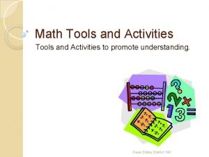 Math Tools and Activities to promote understanding Dawn