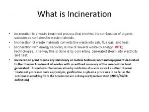 What is Incineration incineration is a waste treatment