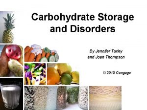 Carbohydrate Storage and Disorders By Jennifer Turley and
