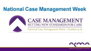 National Case Management Week American Case Management Association