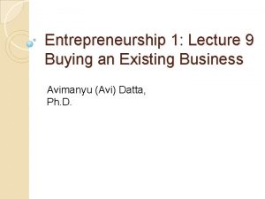 Entrepreneurship 1 Lecture 9 Buying an Existing Business