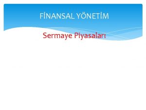 FNANSAL YNETM Sermaye Piyasalar Sermaye Piyasalarnn levleri 1