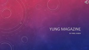 YUNG MAGAZINE BY TYRIQ ASKEW PROJECT MAGAZINEBLOG I