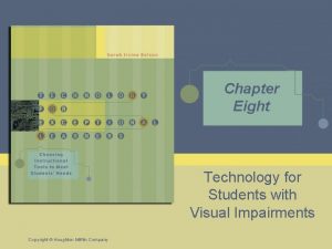 Chapter Eight Technology for Students with Visual Impairments