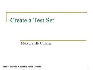 Create a Test Set MercuryHP Utilities Dani Vainstein