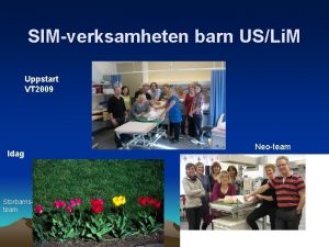 SIMverksamheten barn USLi M Uppstart VT 2009 Idag