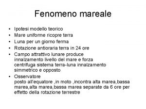 Fenomeno mareale Ipotesi modello teorico Mare uniforme ricopre